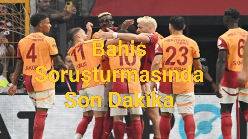 Bahis Soruşturmasında Galatasaraylı Barış Alper Yılmaz ve Abdülkerim Bardakçı Hakkında Resmi Açıklama Geldi