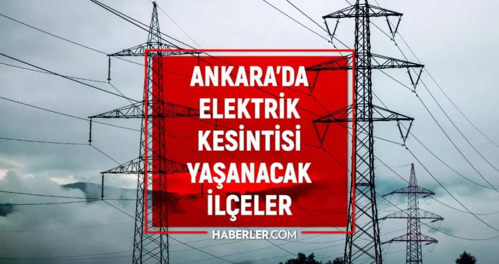 Ankara’da 2-3 Aralık Elektrik Kesintisi Ne Zaman Sona Erecek? Elektrikler Ne Zaman Geri Gelecek?