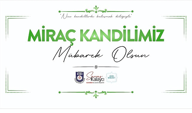 Belediye Başkanı Savaş Kalaycı’dan Miraç Kandili Bildirisi