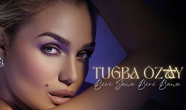 Tuğba Özay’dan Hislere Dokunan Yeni Müzik: Biri Sana Biri Bana