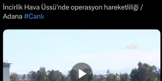 İncirlik Hava Üssü’nün canlı yayınlanmasına soruşturma açıldı