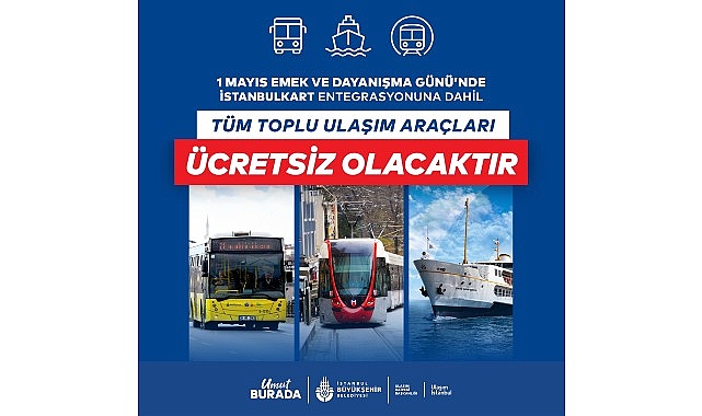 1 Mayıs’ta Toplu Ulaşım Fiyatsız
