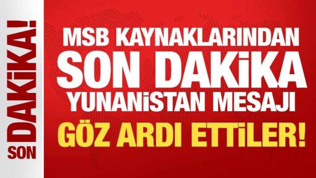 MSB kaynaklarından son dakika Yunanistan bildirisi: Yükümlülüklerini göz gerisi etti