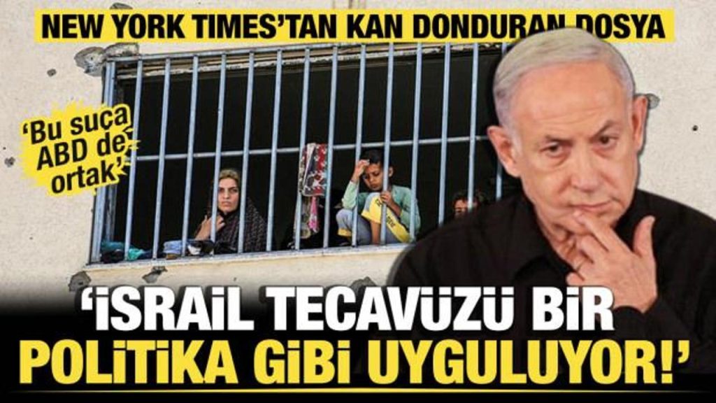 New York Times’tan sarsıcı evrak: İsrail tecavüzü bir siyaset üzere uyguluyor