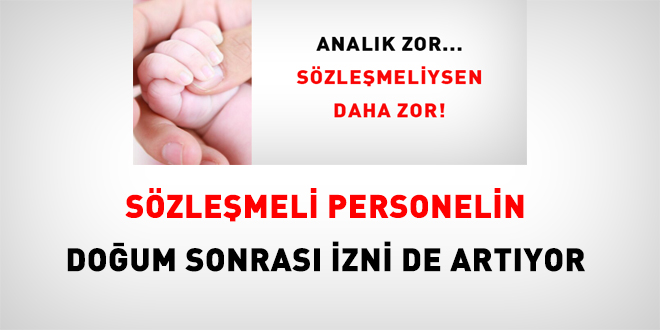 Sözleşmeli personelin doğum sonrası izni de artıyor
