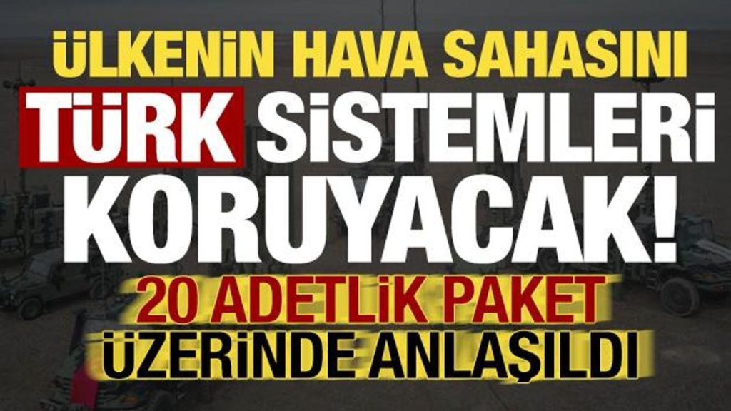 Ülkenin hava alanını Türk sistemleri koruyacak! Mutabakat sağlandı…